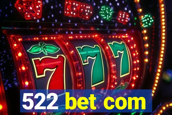 522 bet com